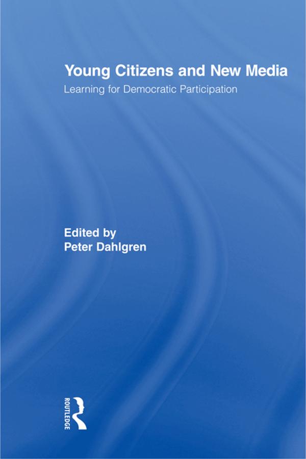 Young Citizens and New Media by Peter Dahlgren