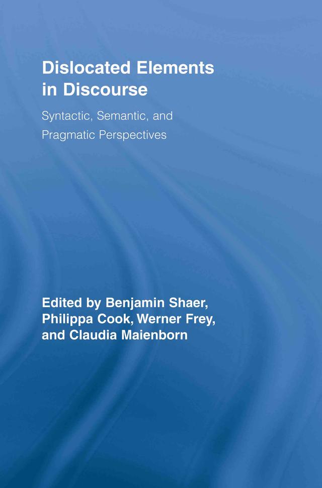 Dislocated Elements in Discourse by Benjamin Shaer, Claudia Maienborn, Philippa Cook, Werner Frey