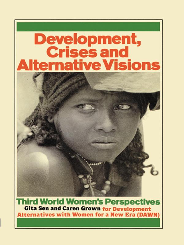 Development Crises and Alternative Visions by Caren Grown, Gita Sen