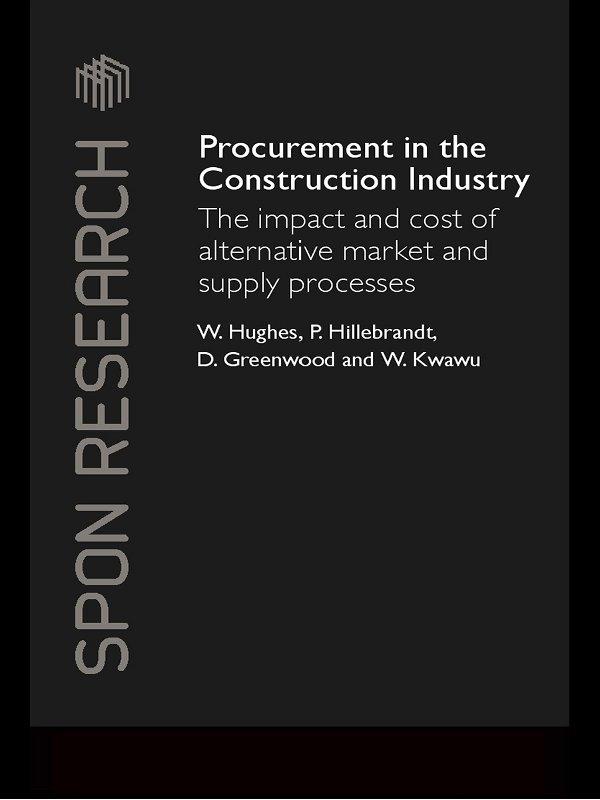 Procurement in the Construction Industry by David Greenwood, Patricia M. Hillebrandt, William Hughes, Wisdom Kwawu