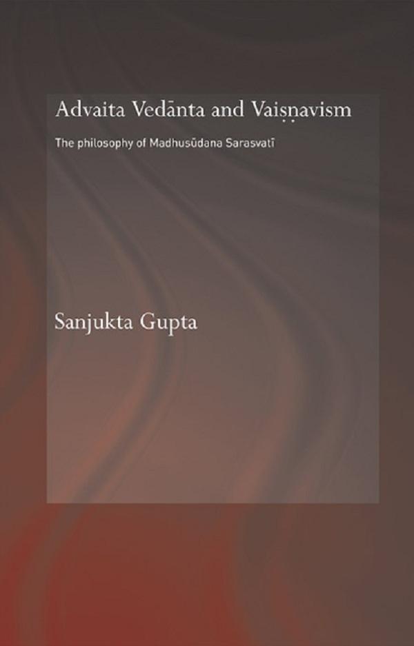 Advaita Vedanta and Vaisnavism by Sanjukta Gupta