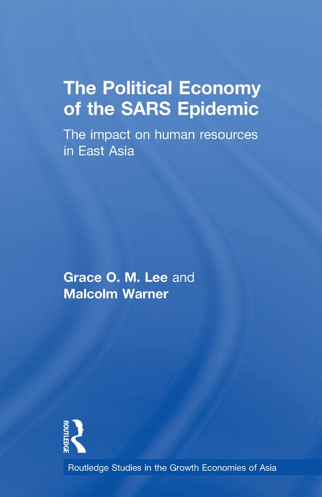 The Political Economy of the SARS Epidemic by Grace Lee, Malcolm Warner