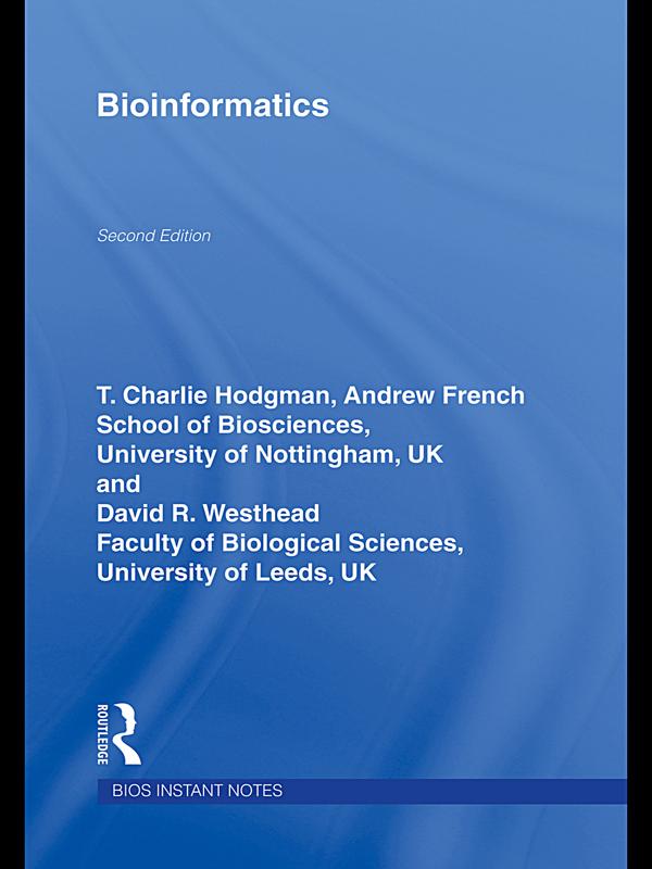 BIOS Instant Notes in Bioinformatics by Andrew French, Charlie Hodgman, David Westhead, J Howard Parish, Richard M Twyman