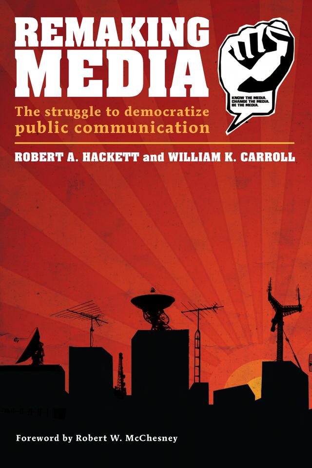 Remaking Media by Robert Hackett, William Carroll