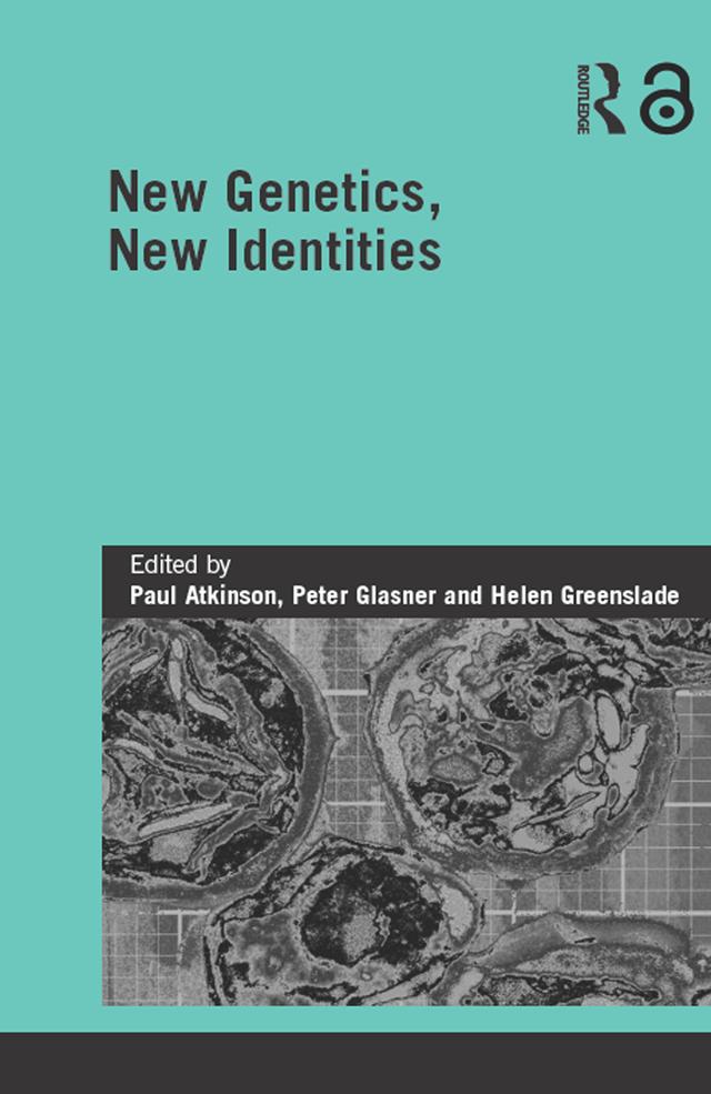 New Genetics, New Identities by Helen Greenslade, Paul Atkinson, Peter Glasner