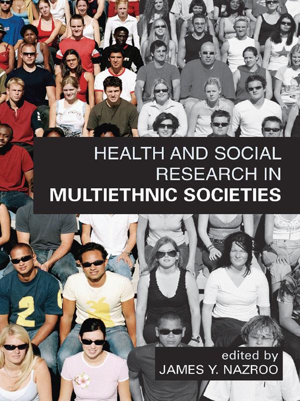 Health and Social Research in Multiethnic Societies by James Y. Nazroo