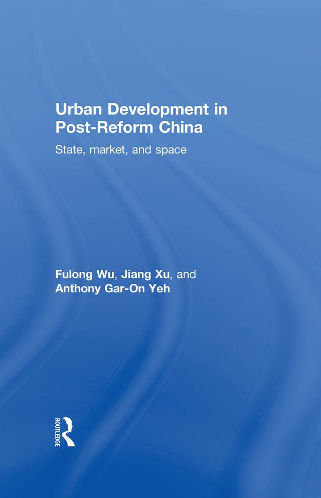 Urban Development in Post-Reform China by Anthony Gar-On Yeh, Fulong Wu, Jiang Xu