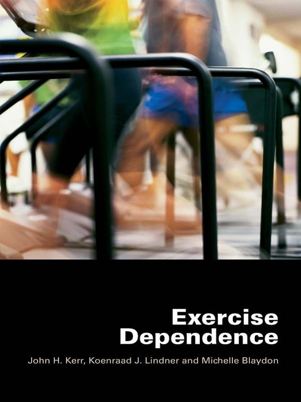 Exercise Dependence by John H. Kerr, Koenraad J. Lindner, Michelle Blaydon