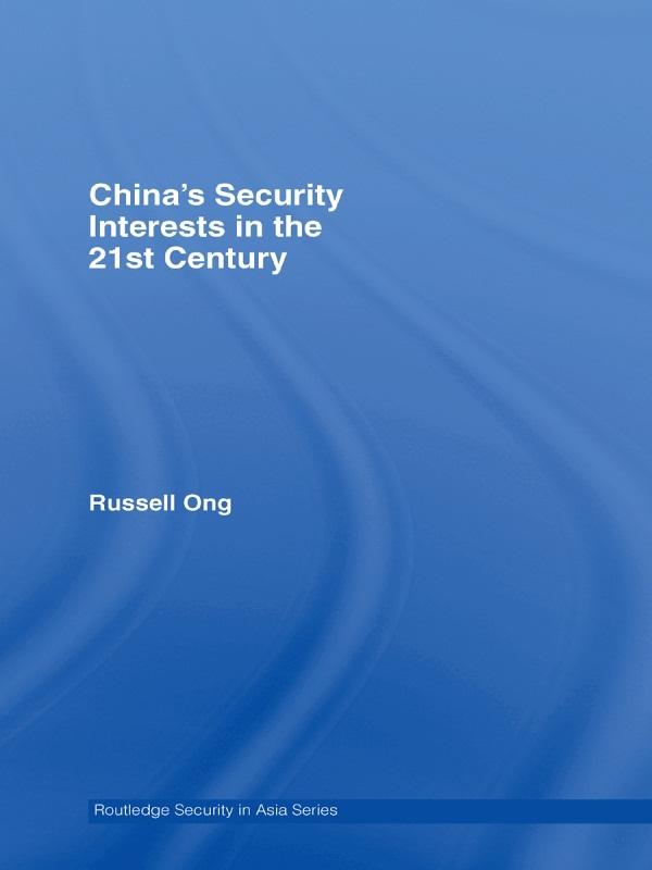 China's Security Interests in the 21st Century by Russell Ong