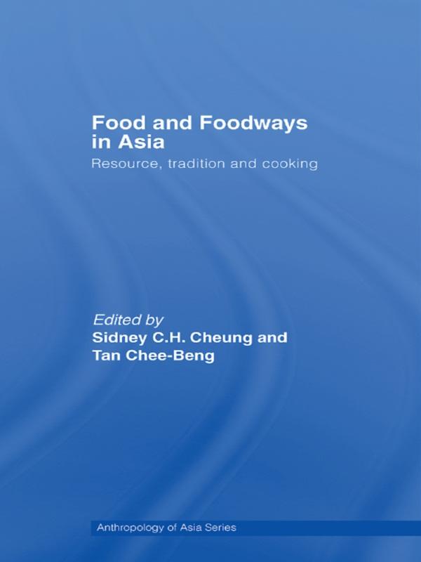 Food and Foodways in Asia by Chee-Beng Tan, Sidney Cheung