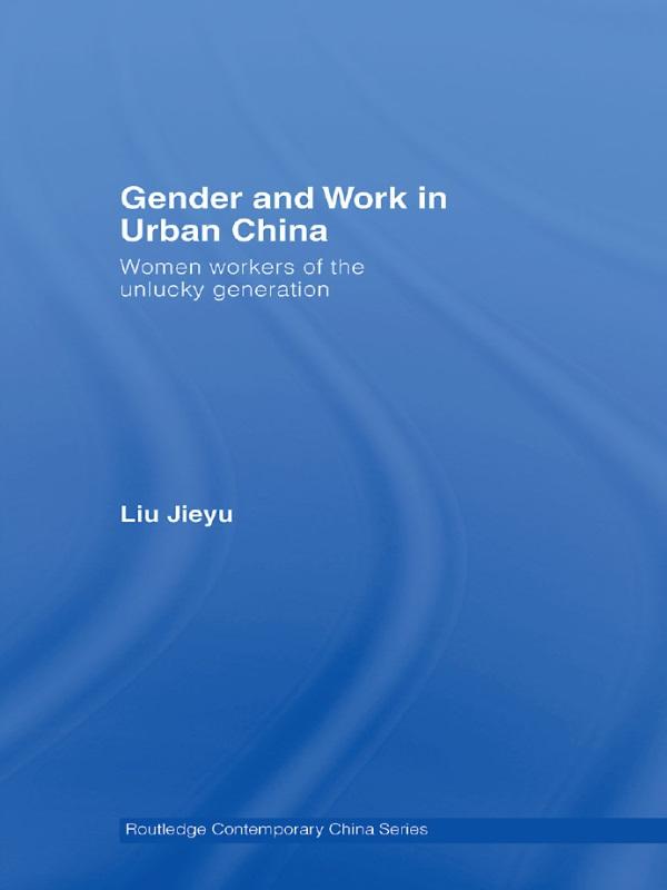 Gender and Work in Urban China by Jieyu Liu