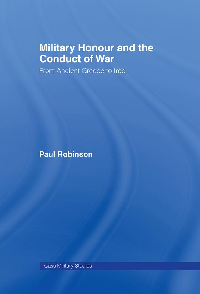 Military Honour and the Conduct of War by Paul Robinson