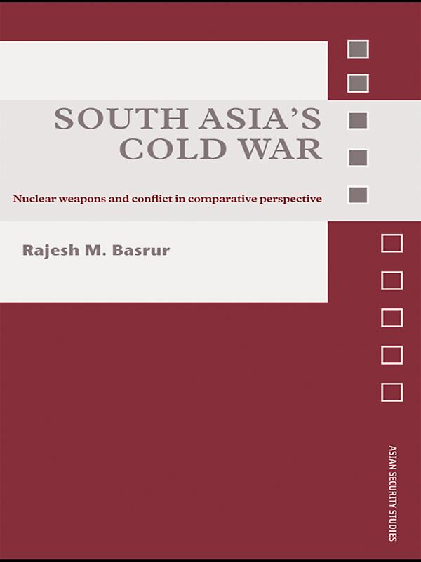 South Asia's Cold War by Rajesh M. Basrur