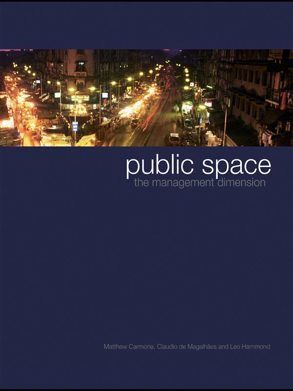 Public Space by Claudio de Magalhães, Leo Hammond, Matthew Carmona