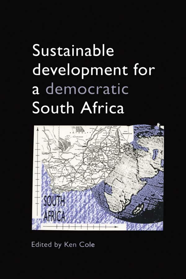 Sustainable Development for a Democratic South Africa by Ken Cole