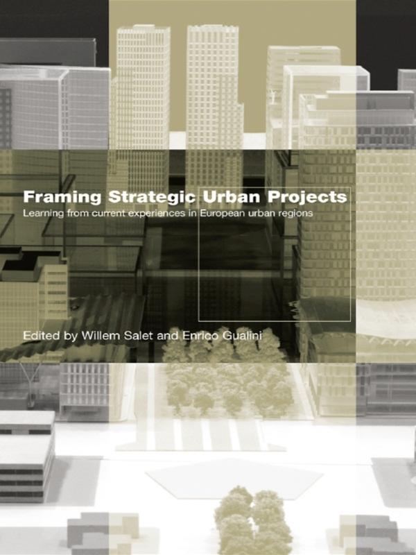 Framing Strategic Urban Projects by Enrico Gualini, Willem Salet
