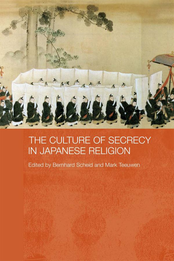 The Culture of Secrecy in Japanese Religion by Bernhard Scheid, Mark Teeuwen