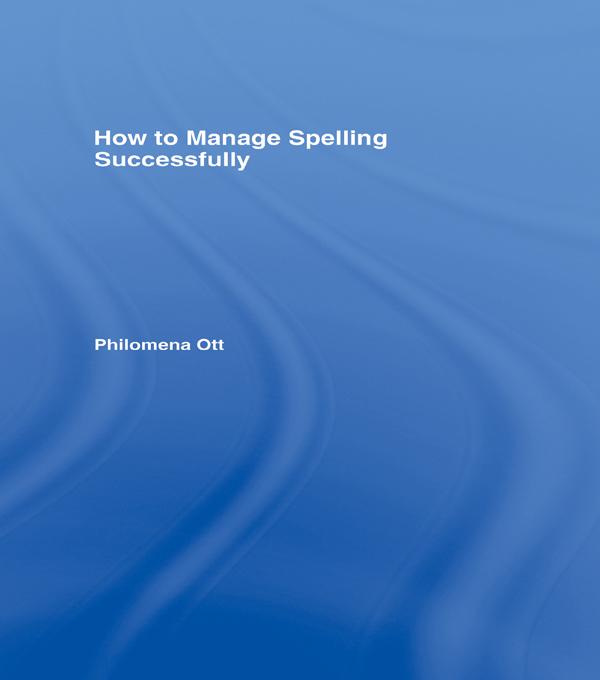 How to Manage Spelling Successfully by Philomena Ott