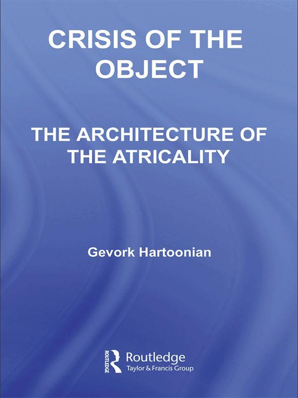 Crisis of the Object by Gevork Hartoonian