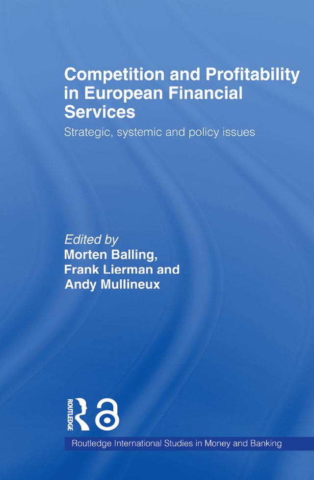 Competition and Profitability in European Financial Services by Andy Mullineux, Frank Lierman, Morten Balling