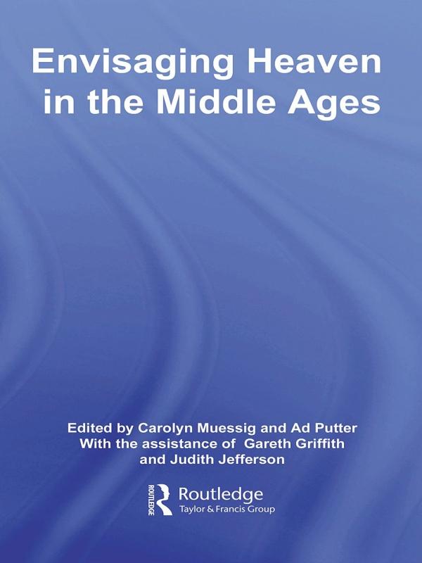 Envisaging Heaven in the Middle Ages by Ad Putter, Carolyn Muessig