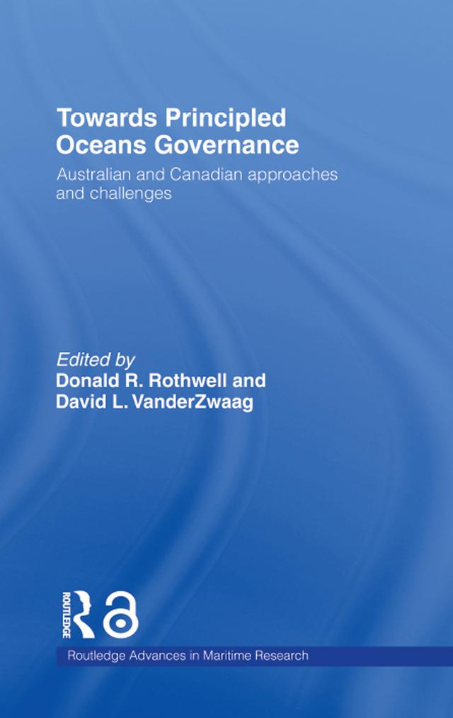 Towards Principled Oceans Governance by David L. VanderZwaag, Donald R. Rothwell