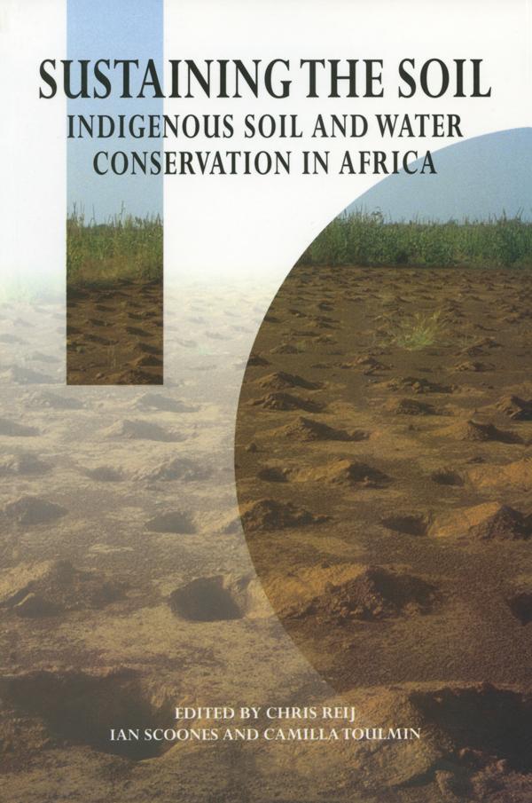 Sustaining the Soil by Calmilla Toulmin, Chris Reij, Ian Scoones