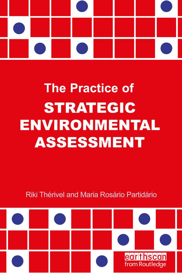 The Practice of Strategic Environmental Assessment by Riki Therivel
