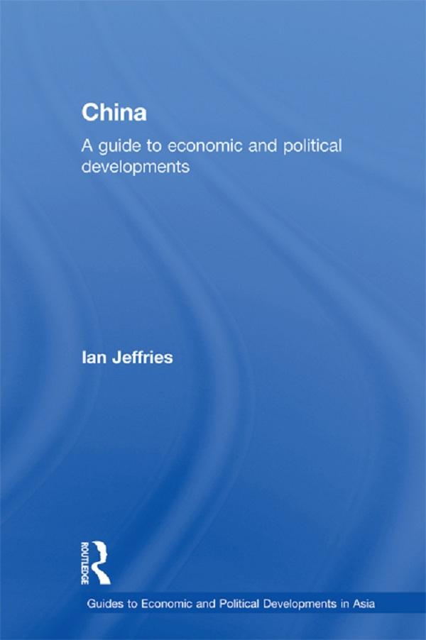 China: A Guide to Economic and Political Developments by Ian Jeffries