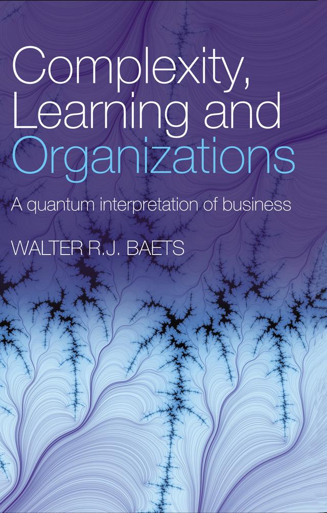 Complexity, Learning and Organizations by Walter R.J. Baets