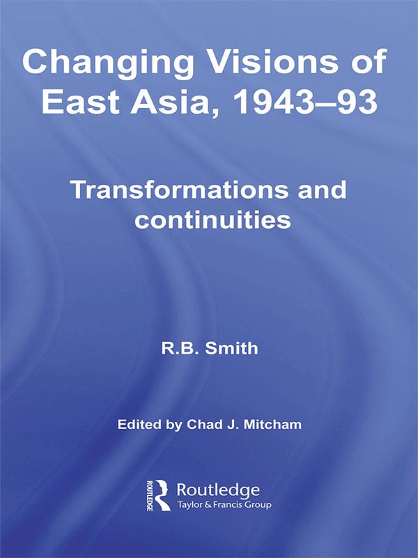 Changing Visions of East Asia, 1943-93 by Chad Mitcham, R.B. Smith