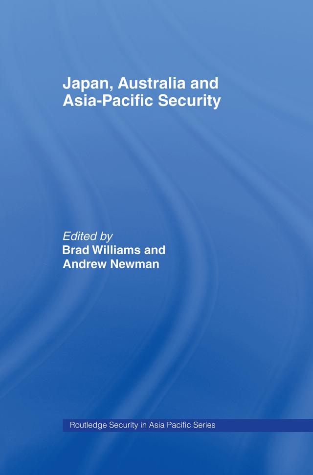 Japan, Australia and Asia-Pacific Security by Andrew Newman, Brad Williams