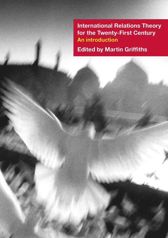 International Relations Theory for the Twenty-First Century by Martin Griffiths