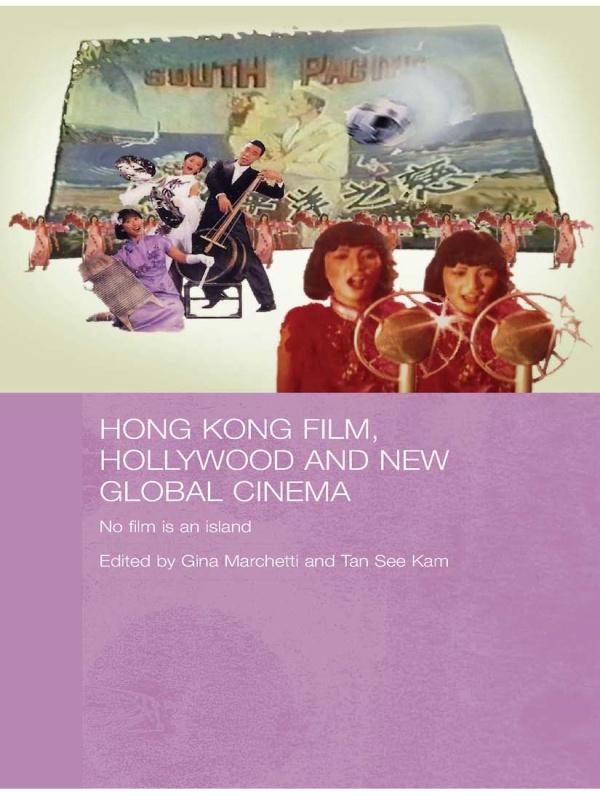 Hong Kong Film, Hollywood and New Global Cinema by Gina Marchetti, Tan See Kam