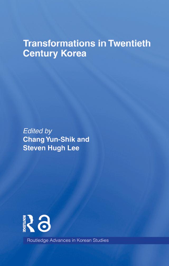 Transformations in Twentieth Century Korea by Steven Hugh Lee, Yun-shik Chang