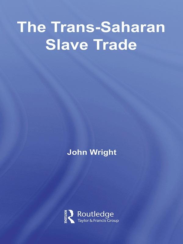The Trans-Saharan Slave Trade by John Wright