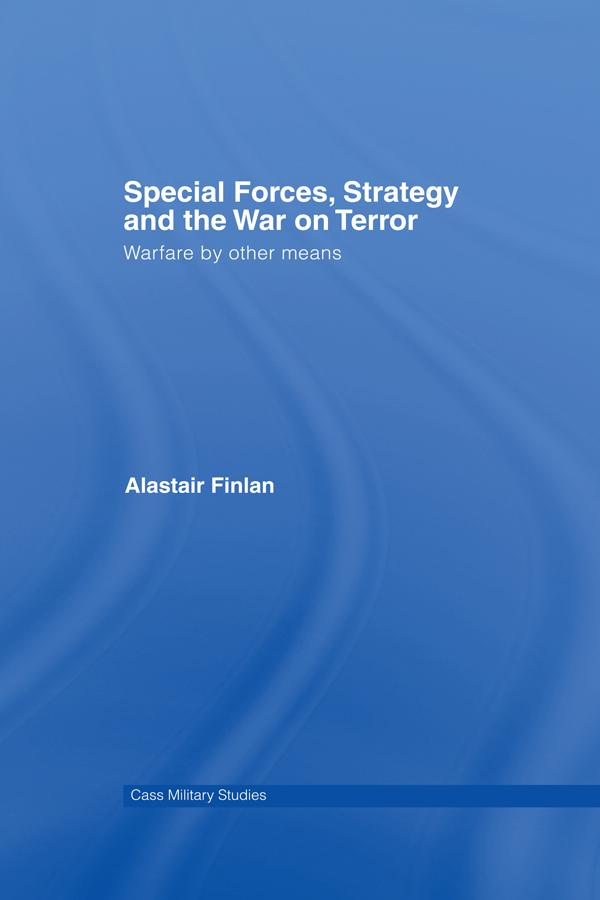 Special Forces, Strategy and the War on Terror by Alastair Finlan