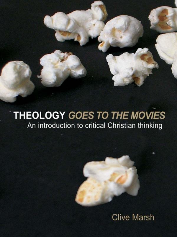 Theology Goes to the Movies by Clive Marsh