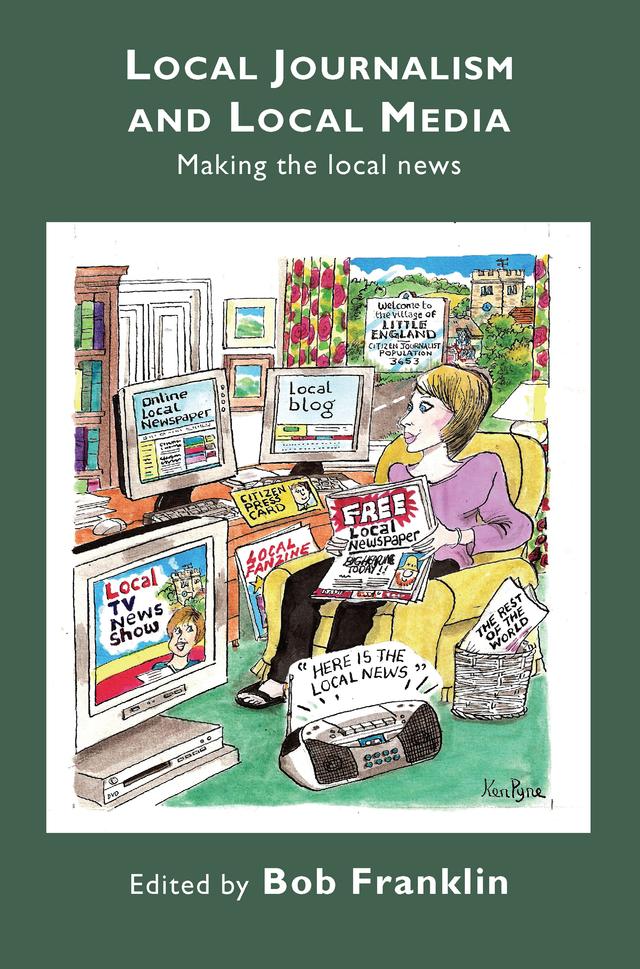 Local Journalism and Local Media by Bob Franklin