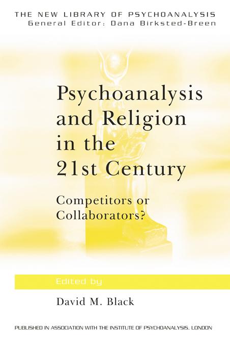 Psychoanalysis and Religion in the 21st Century by David M. Black