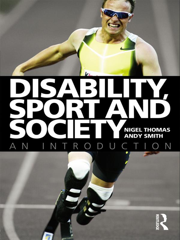 Disability, Sport and Society by Andy Smith, Nigel Thomas