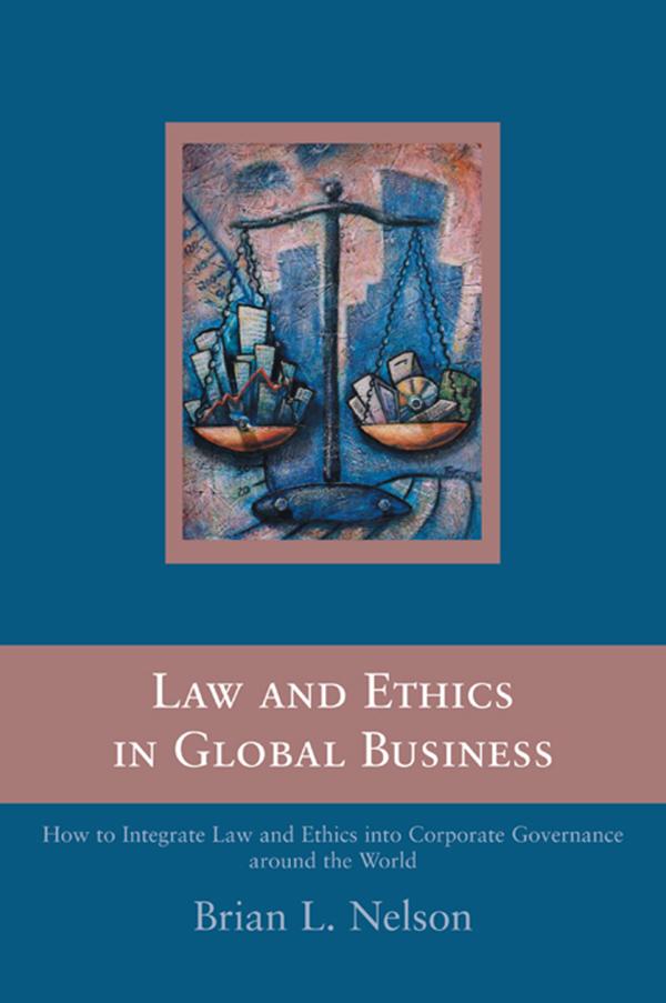 Law and Ethics in Global Business by Brian Nelson