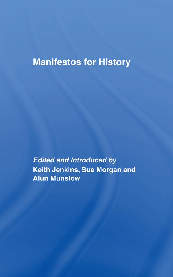 Manifestos for History by Alun Munslow, Keith Jenkins, Sue Morgan