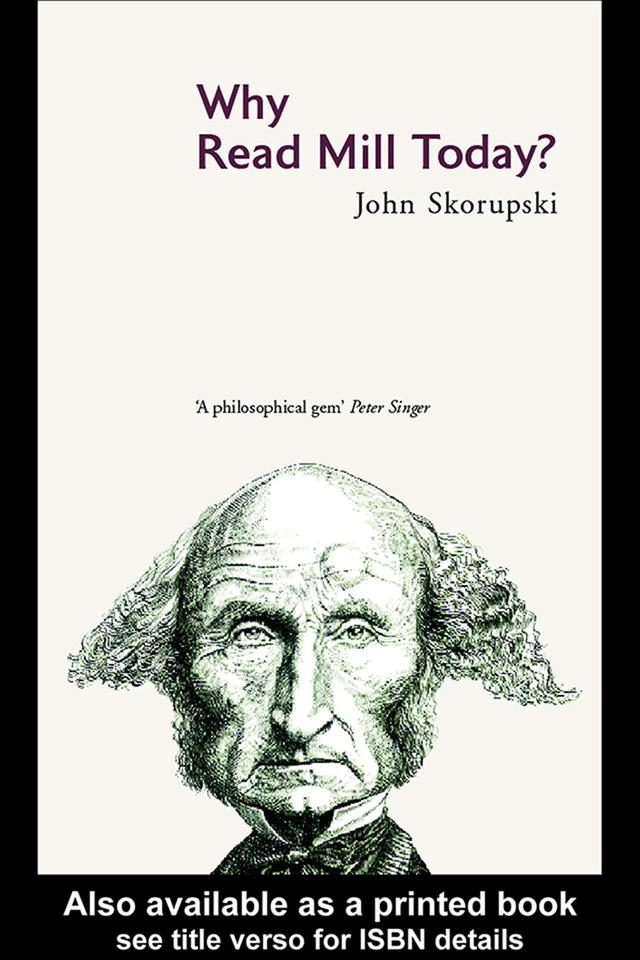 Why Read Mill Today? by Skorupski John
