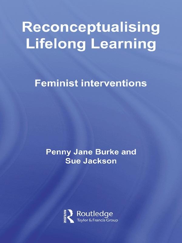 Reconceptualising Lifelong Learning by Penny Jane Burke, Sue Jackson