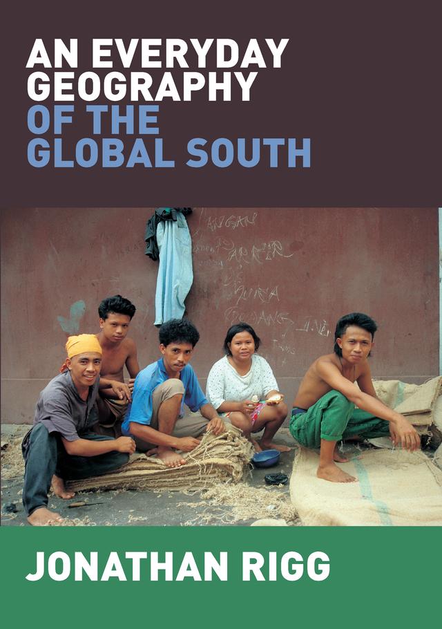 An Everyday Geography of the Global South by Jonathan Rigg