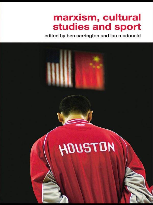 Marxism, Cultural Studies and Sport by Ben Carrington, Ian McDonald