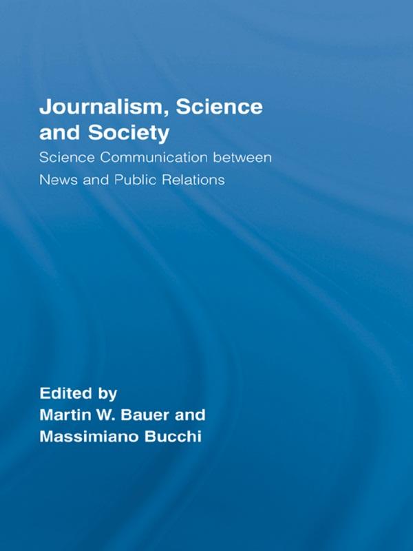 Journalism, Science and Society by Martin W. Bauer, Massimiano Bucchi