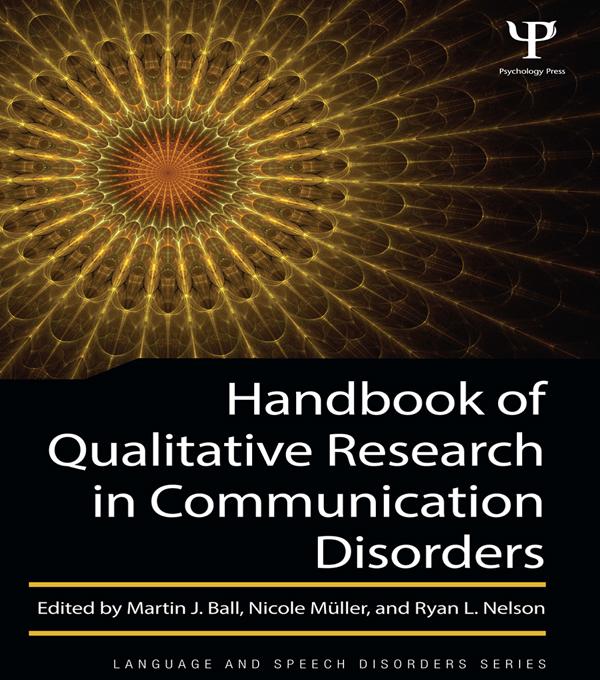 Handbook of Qualitative Research in Communication Disorders by Martin J. Ball, Nicole Müller, Ryan L. Nelson