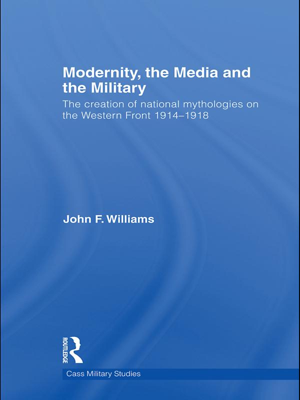 Modernity, the Media and the Military by John F. Williams